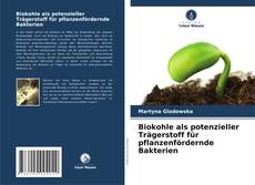 Copertina di Biokohle als potenzieller Trägerstoff für pflanzenfördernde Bakterien