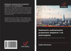 Buchcover von Kodowanie audiowizualne przestrzeni miejskich i ich postrzeganie