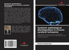 Capa do livro de Systemic pathological disintegration in chronic cerebral ischaemia 