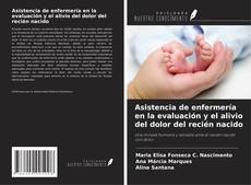 Capa do livro de Asistencia de enfermería en la evaluación y el alivio del dolor del recién nacido 