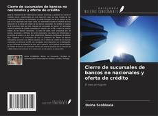 Capa do livro de Cierre de sucursales de bancos no nacionales y oferta de crédito 