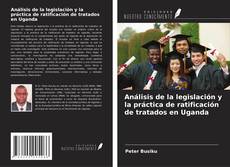 Capa do livro de Análisis de la legislación y la práctica de ratificación de tratados en Uganda 