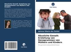 Обложка Häusliche Gewalt: Erstellung von Genogrammen von Müttern und Kindern