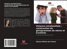 Buchcover von Violence intrafamiliale : construction de génogrammes de mères et d'enfants