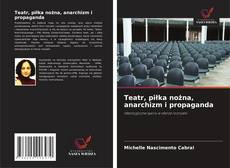 Teatr, piłka nożna, anarchizm i propaganda kitap kapağı