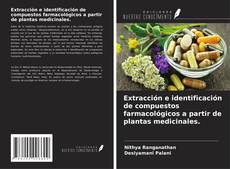 Copertina di Extracción e identificación de compuestos farmacológicos a partir de plantas medicinales.