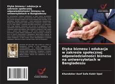 Buchcover von Etyka biznesu i edukacja w zakresie społecznej odpowiedzialności biznesu na uniwersytetach w Bangladeszu