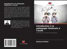Buchcover von Introduction à la pédagogie théâtrale à l'école