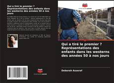 Buchcover von Qui a tiré le premier ? Représentations des enfants dans les westerns des années 50 à nos jours