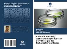 Bookcover of Candida albicans; wahrscheinliche Rolle in der Ökologie der frühkindlichen Karies