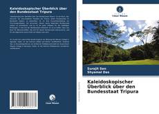 Kaleidoskopischer Überblick über den Bundesstaat Tripura kitap kapağı