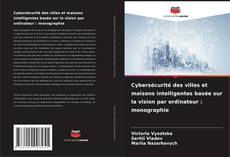 Borítókép a  Cybersécurité des villes et maisons intelligentes basée sur la vision par ordinateur : monographie - hoz