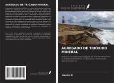 Portada del libro de AGREGADO DE TRIÓXIDO MINERAL