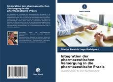 Обложка Integration der pharmazeutischen Versorgung in die pharmazeutische Praxis