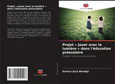 Buchcover von Projet « Jouer avec la lumière » dans l'éducation préscolaire
