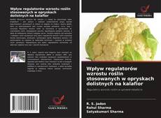 Borítókép a  Wpływ regulatorów wzrostu roślin stosowanych w opryskach dolistnych na kalafior - hoz