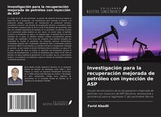 Investigación para la recuperación mejorada de petróleo con inyección de ASP的封面