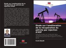 Copertina di Étude sur l'amélioration de la récupération du pétrole par injection d'ASP