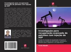 Buchcover von Investigação para recuperação avançada de petróleo com injeção de ASP