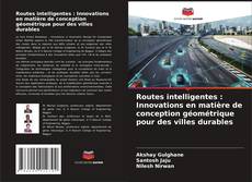 Buchcover von Routes intelligentes : Innovations en matière de conception géométrique pour des villes durables