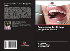Copertina di Comprendre les lésions des points blancs