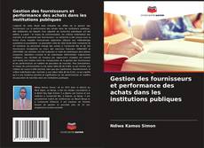 Copertina di Gestion des fournisseurs et performance des achats dans les institutions publiques