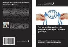 Portada del libro de Servicios bancarios no tradicionales que ofrecen gestión