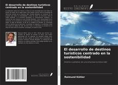 Portada del libro de El desarrollo de destinos turísticos centrado en la sostenibilidad