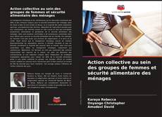 Buchcover von Action collective au sein des groupes de femmes et sécurité alimentaire des ménages