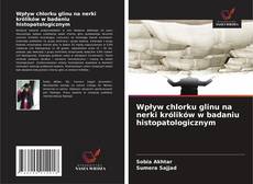 Bookcover of Wpływ chlorku glinu na nerki królików w badaniu histopatologicznym
