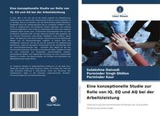 Bookcover of Eine konzeptionelle Studie zur Rolle von IQ, EQ und AQ bei der Arbeitsleistung