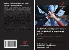Borítókép a  Badanie koncepcyjne dotyczące roli IQ, EQ i AQ w wydajności pracy - hoz