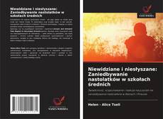 Copertina di Niewidziane i niesłyszane: Zaniedbywanie nastolatków w szkołach średnich