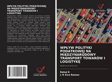 Copertina di WPŁYW POLITYKI PODATKOWEJ NA MIĘDZYNARODOWY TRANSPORT TOWARÓW I LOGISTYKĘ