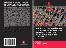 Bookcover of IMPACTO DAS POLÍTICAS FISCAIS NO TRANSPORTE INTERNACIONAL DE MERCADORIAS E NA LOGÍSTICA