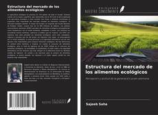 Bookcover of Estructura del mercado de los alimentos ecológicos