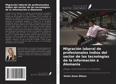 Borítókép a  Migración laboral de profesionales indios del sector de las tecnologías de la información a Alemania - hoz