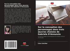 Bookcover of Sur la conception des personnages dans trois œuvres choisies de Gabriele D'Annunzio