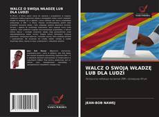 Copertina di WALCZ O SWOJĄ WŁADZĘ LUB DLA LUDZI