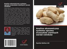 Copertina di Analiza ekonomiczna systemu uprawy orzeszków ziemnych wśród rolników