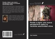 Bookcover of Panda o tigre: una nueva perspectiva sobre la reciente asertividad china