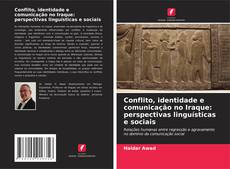 Bookcover of Conflito, identidade e comunicação no Iraque: perspectivas linguísticas e sociais