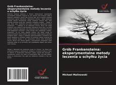 Copertina di Grób Frankensteina: eksperymentalne metody leczenia u schyłku życia