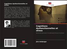 Couverture de Cognitions dysfonctionnelles et stress