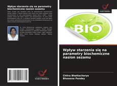 Capa do livro de Wpływ starzenia się na parametry biochemiczne nasion sezamu 