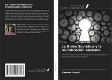 Buchcover von La Unión Soviética y la reunificación alemana