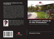 Обложка La croissance urbaine de la ville d'Inhambane