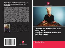 Capa do livro de Cobertura mediática das eleições e comportamento eleitoral dos cidadãos 