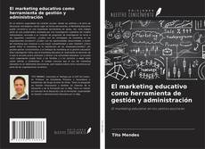 El marketing educativo como herramienta de gestión y administración的封面