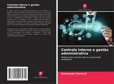 Borítókép a  Controlo interno e gestão administrativa - hoz